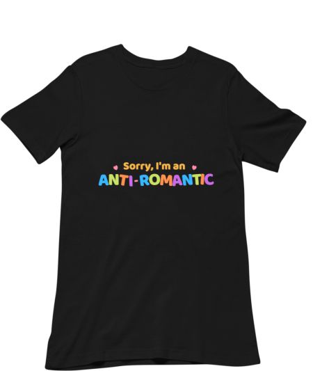 Sorry, I'm an anti romantic Regular T-Shirt