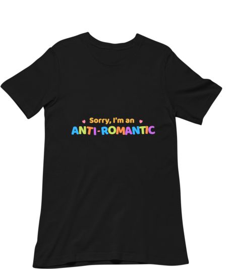 Sorry, I'm an anti romantic Classic T-Shirt