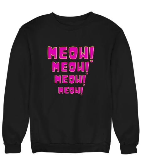 Meow.. Sweatshirt