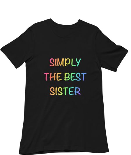 Simply the best sister  Classic T-Shirt