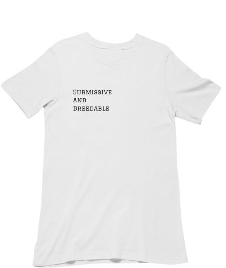 Submissive and Breedable breedable Classic T-Shirt