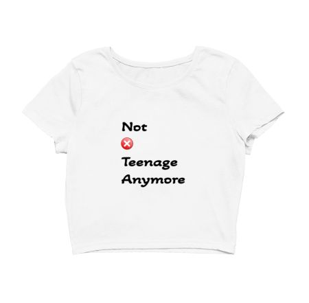 Not a teenage anymore Crop Top