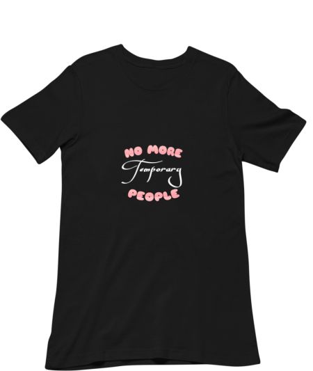 No more temporary people Classic T-Shirt