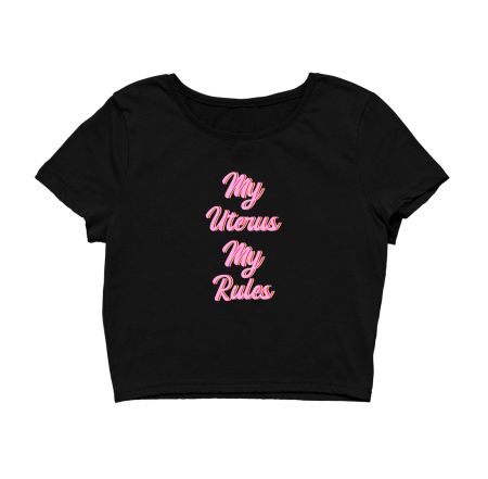 My Uterus My Rules Crop Top