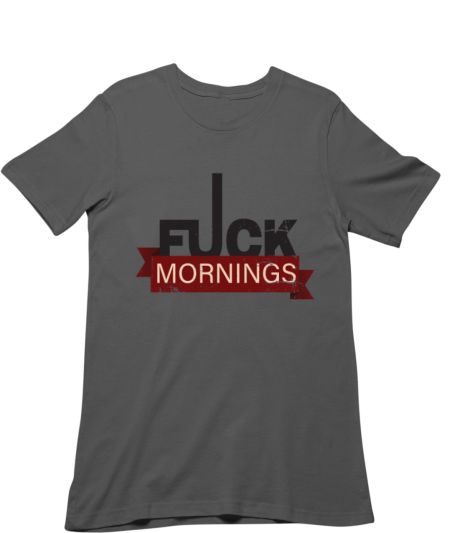 F*ck Mornings Regular T-Shirt