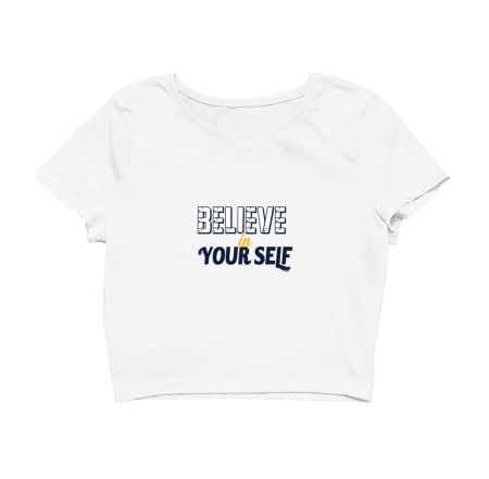 believe in your self, motivational , inspirational Crop Top