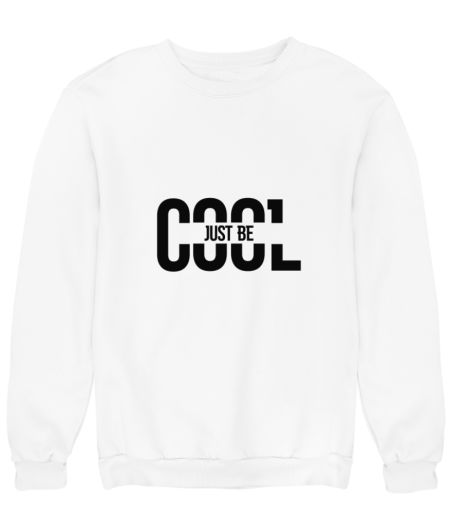 just be cool, new trend  Sweatshirt