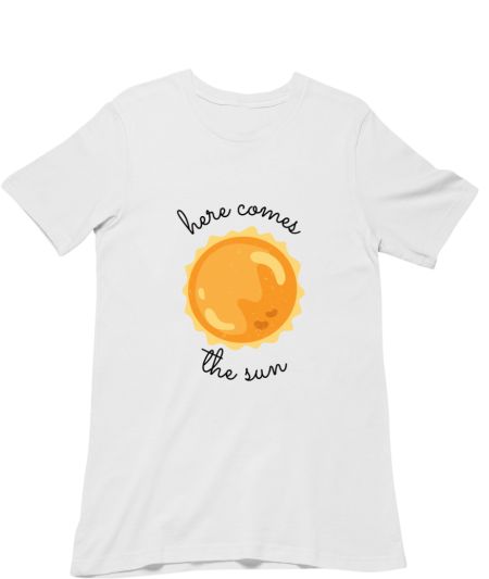 Here comes the sun (Black font) Regular T-Shirt