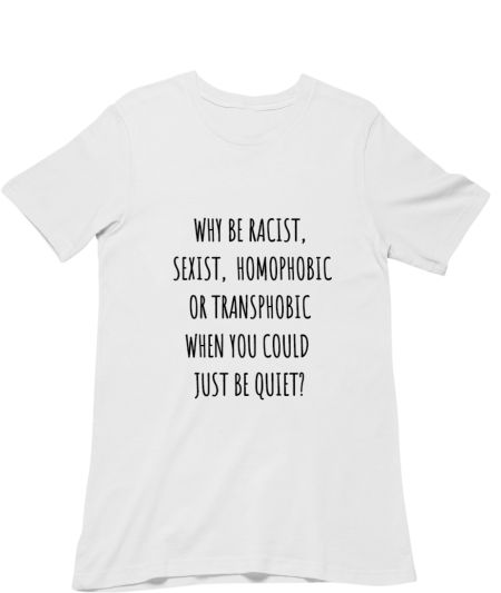 WHY BE RACIST Regular T-Shirt