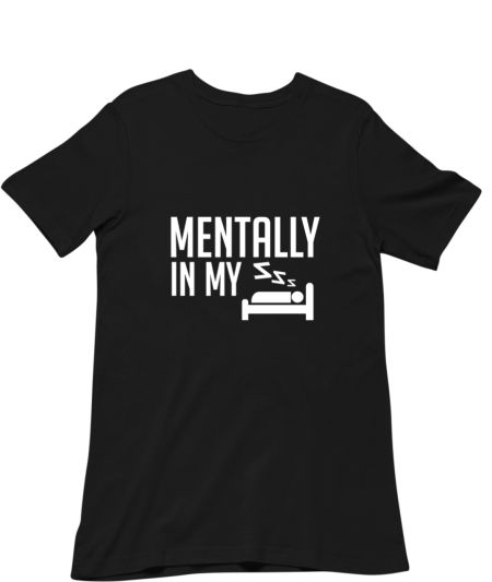 Mentally In My Bed Classic T-Shirt