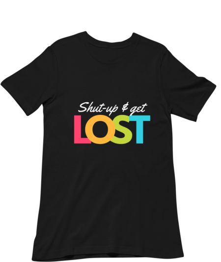 Shut-up & Get Lost Classic T-Shirt