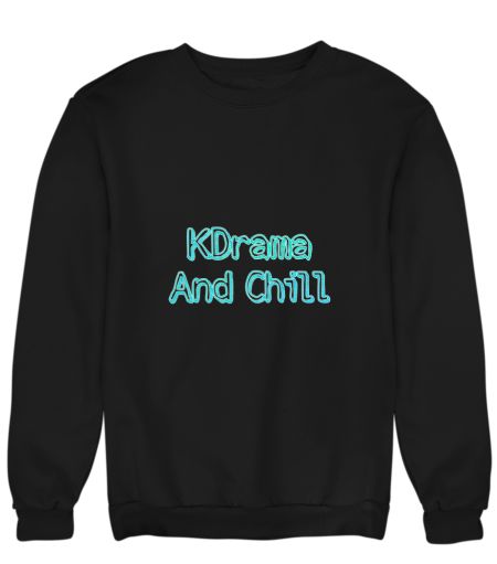 Kdrama and Chill Sweatshirt