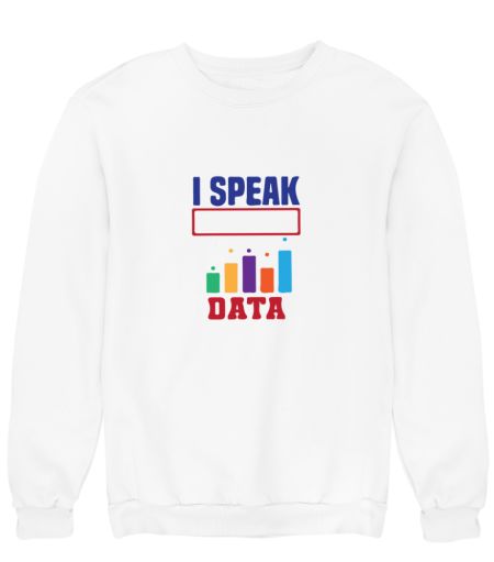 I speak Data Sweatshirt