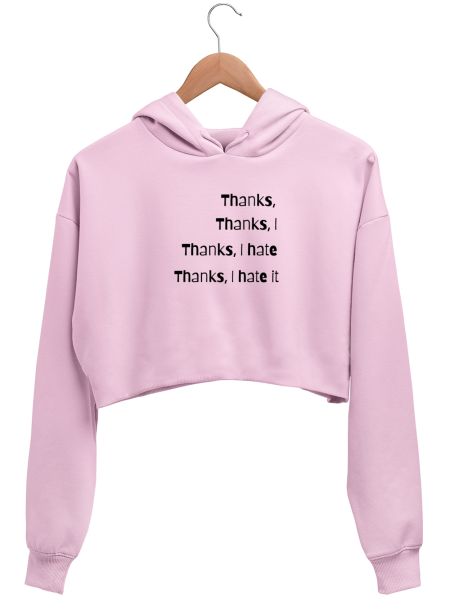 Thanks I hate it Crop Hoodie