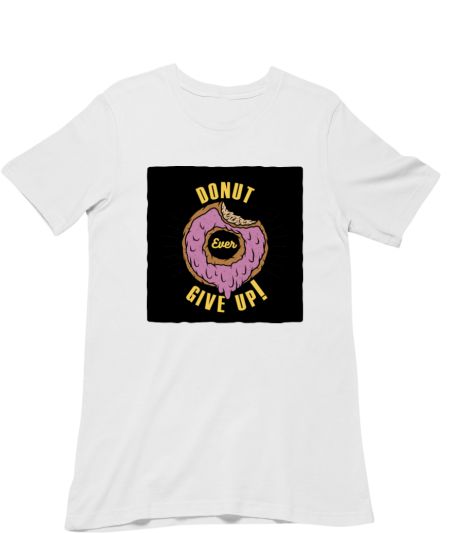 Donut Ever Give Up Quote Classic T-Shirt