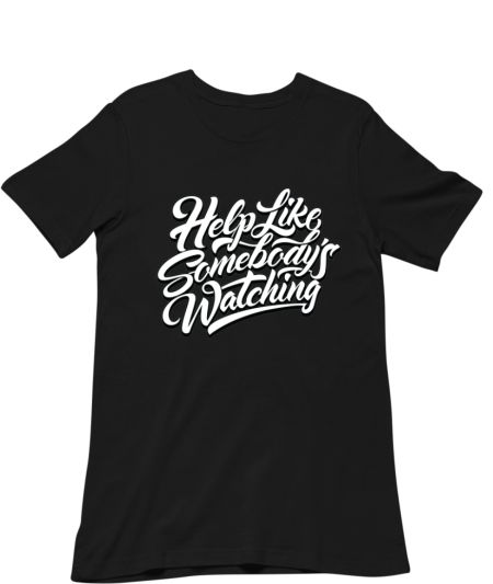 Help Like Somebodys Watching Classic T-Shirt