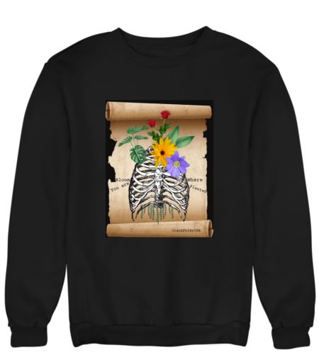 Bloom where you are planted _Surreal edit Sweatshirt