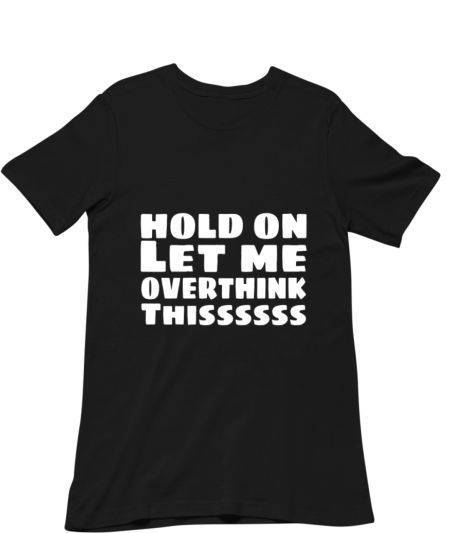 Le me overthink thisss. Regular T-Shirt
