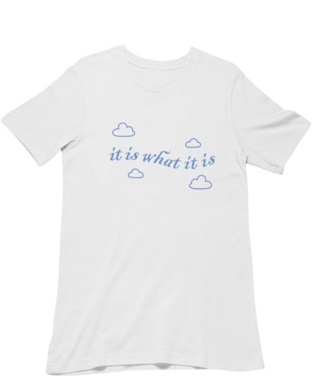 It is what it is Classic T-Shirt