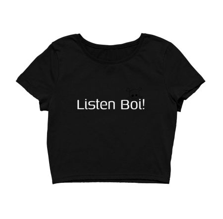 Listen Boi! Crop Top