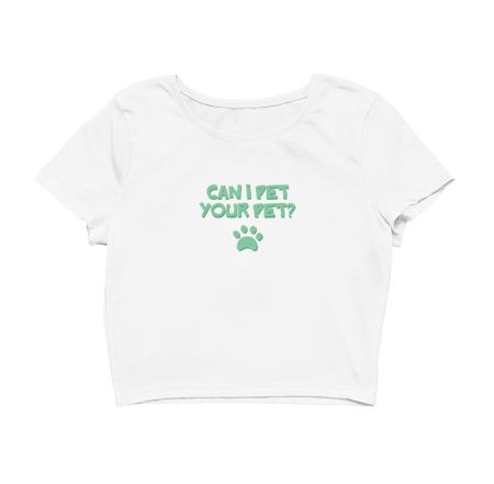 Can I pet your pet Crop Top