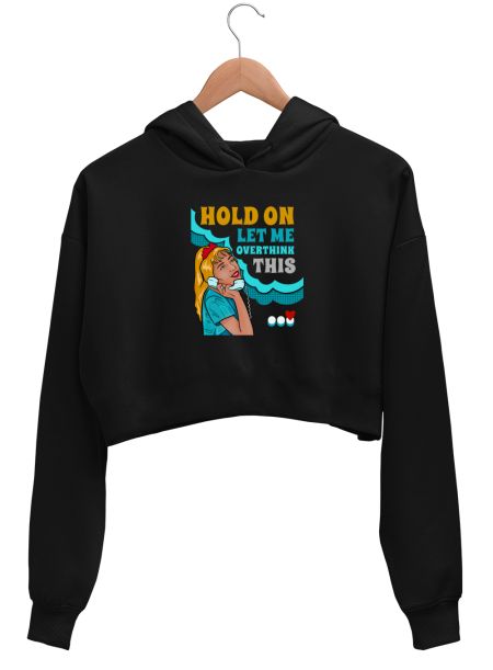 Hold On Let Me Overthink This Crop Hoodie