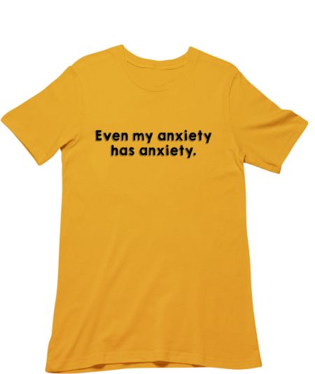 Even my anxiety has anxiety. Classic T-Shirt