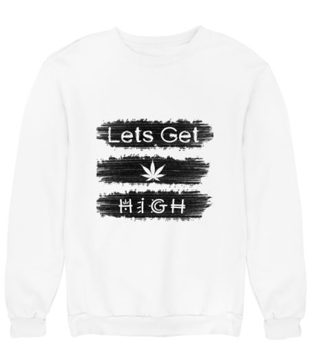 Lets get high classic stoner Sweatshirt