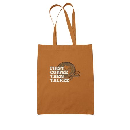 First Coffee Then Talkee! Colored Tote Bag