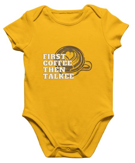 First Coffee Then Talkee! Onesie