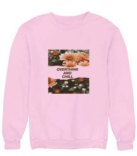 Overthink and chill Sweatshirt