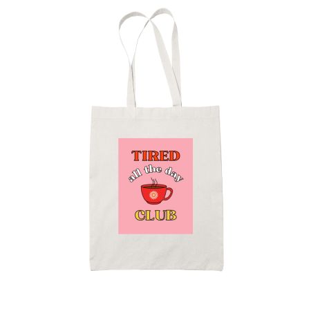 Tired all day club White Tote Bag