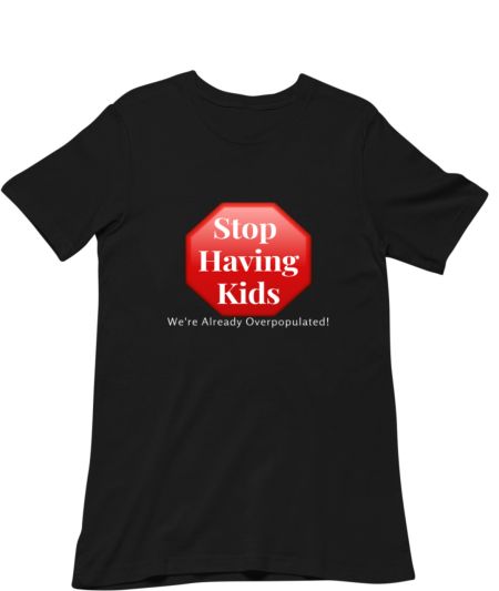 Stop Having Kids Classic T-Shirt