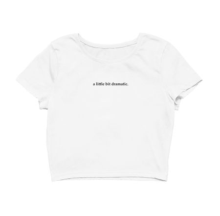 a little bit dramatic Crop Top