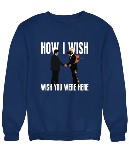 wish you were here Sweatshirt