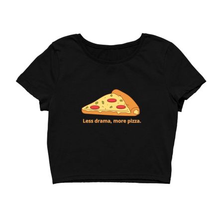 less drama more pizza Crop Top