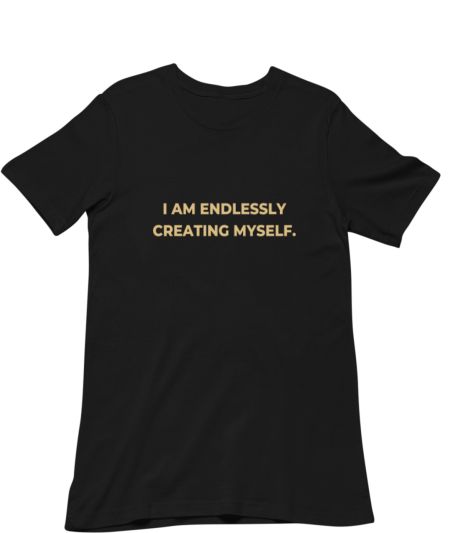 Endlessly Creating Myself Regular T-Shirt