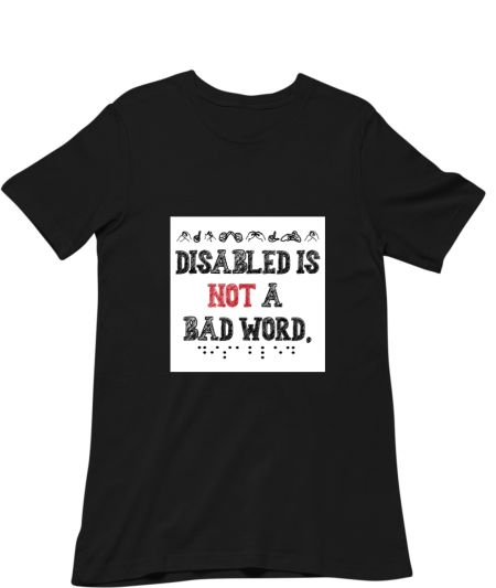 Disabled is NOT a bad word Classic T-Shirt