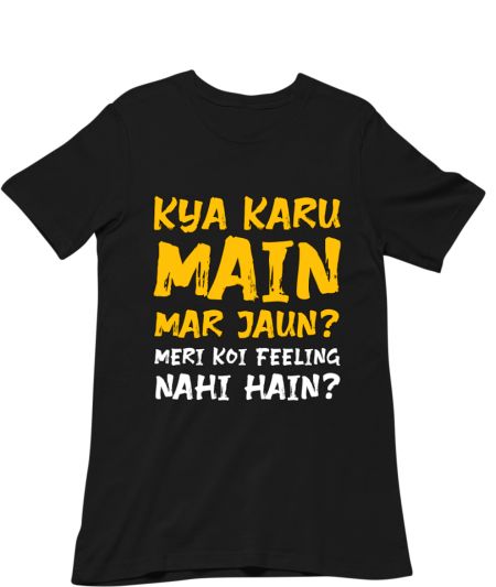 Kya Karu main Mar jaun? Classic T-Shirt