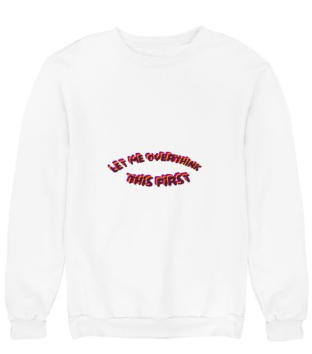 Overthinking meme  Sweatshirt