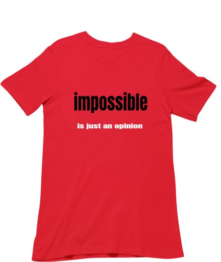 Impossible is just an opinion Classic T-Shirt