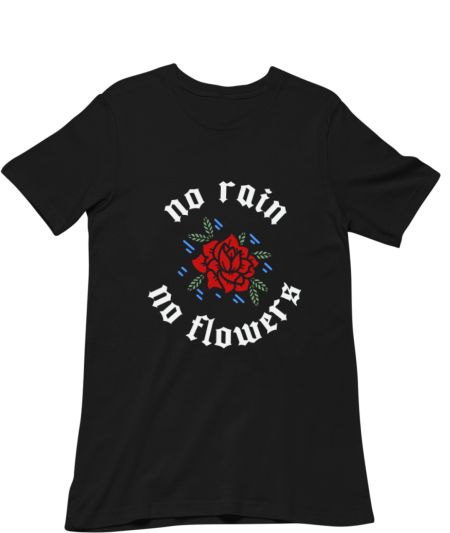 No rain, No Flowers Classic T-Shirt