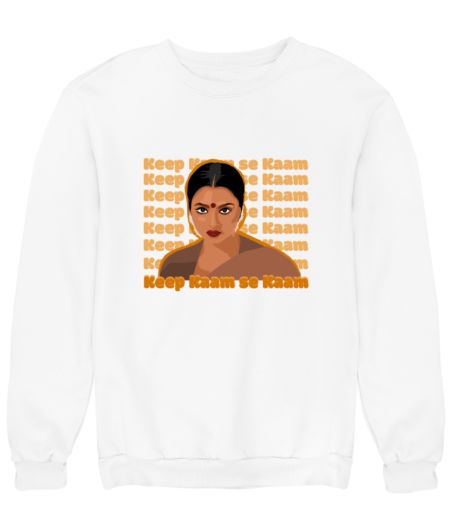 keep kaam se kaam Sweatshirt