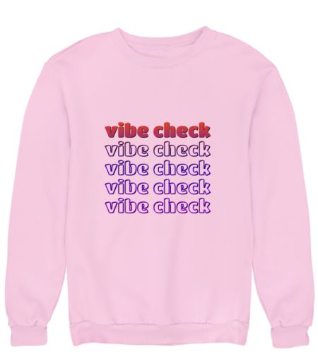 vibe check'd Sweatshirt