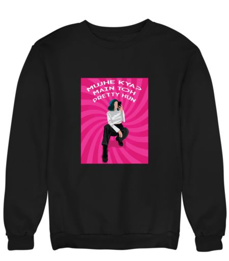 Mujhe kya, main toh pretty hun Sweatshirt