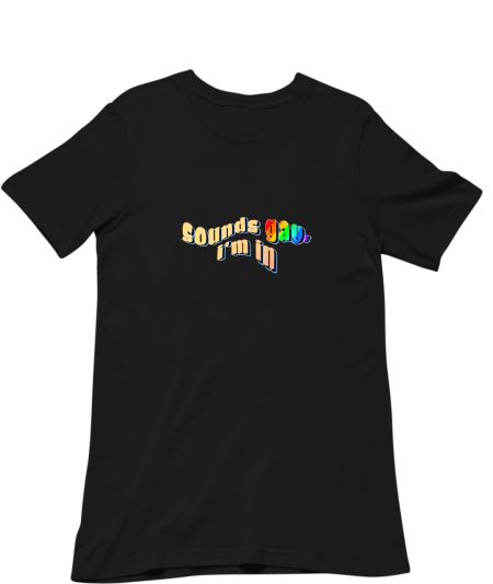 sounds gay, i'm in Regular T-Shirt