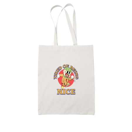 Tired of being nice graphic White Tote Bag