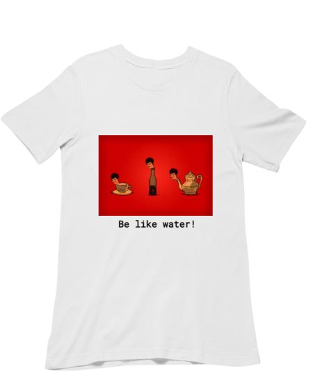 Be like water Regular T-Shirt