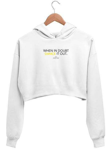 When In Doubt, Dance It Out Crop Hoodie