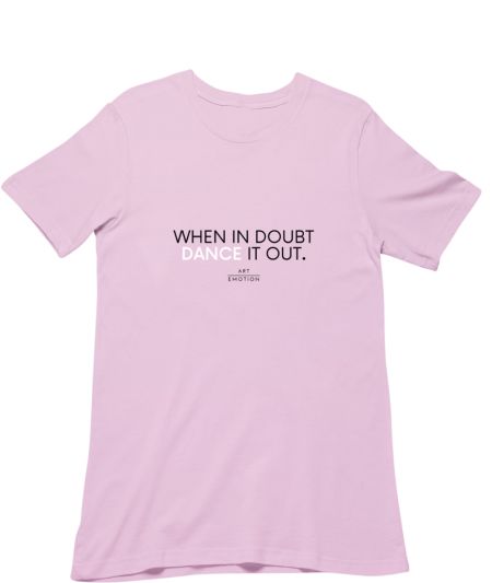 When In Doubt, Dance it Out Classic T-Shirt